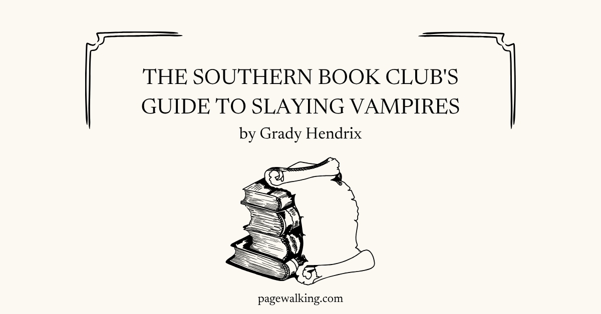 The Southern Book Club’s Guide to Slaying Vampires by Grady&nbsp;Hendrix